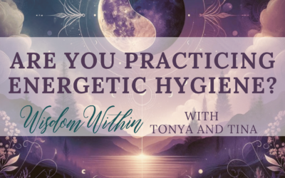 Are You Practicing Energetic Hygiene?