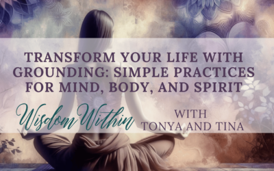 Transform Your Life with Grounding: Simple Practices for Mind, Body, and Spirit