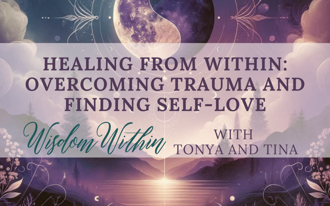 Healing from Within: Overcoming Trauma and Finding Self-Love