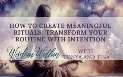 How to Create Meaningful Rituals: Transform Your Routine with Intention