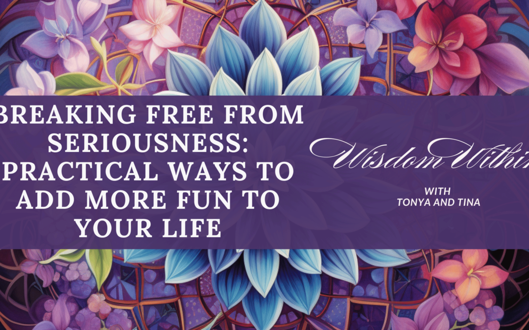 Breaking Free from Seriousness: Practical Ways to Add More Fun to Your Life