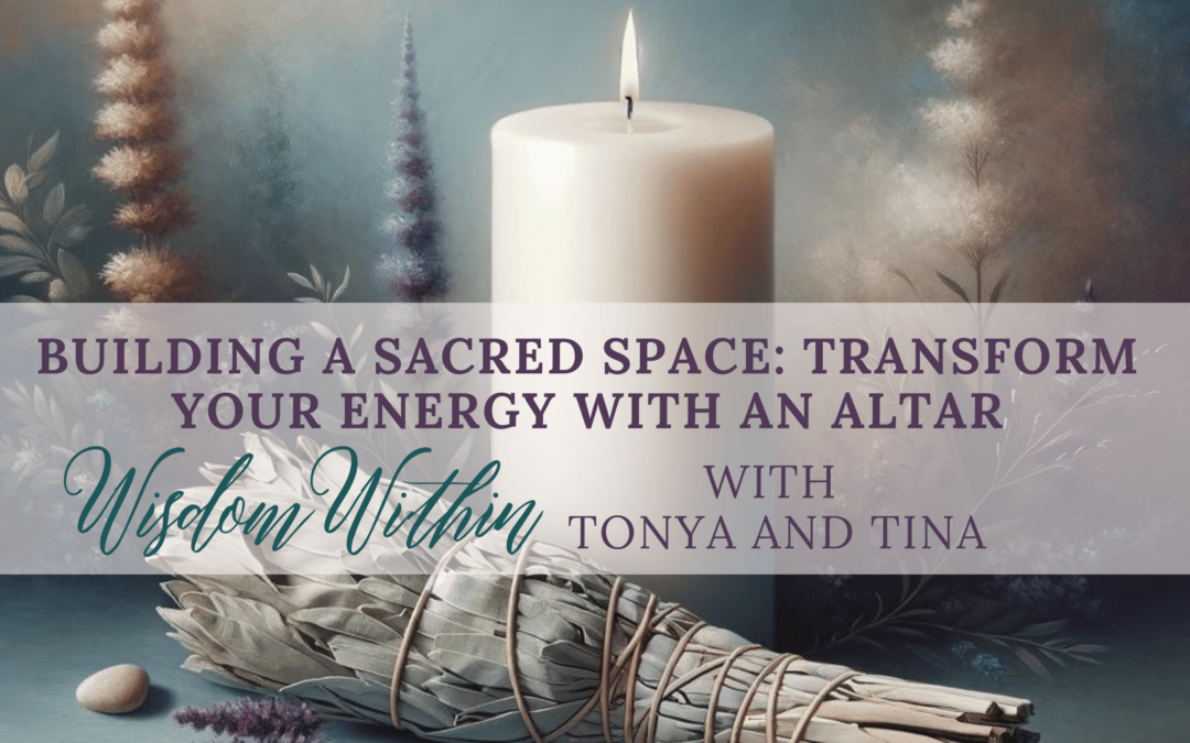 Building a Sacred Space: Transform Your Energy with an Altar