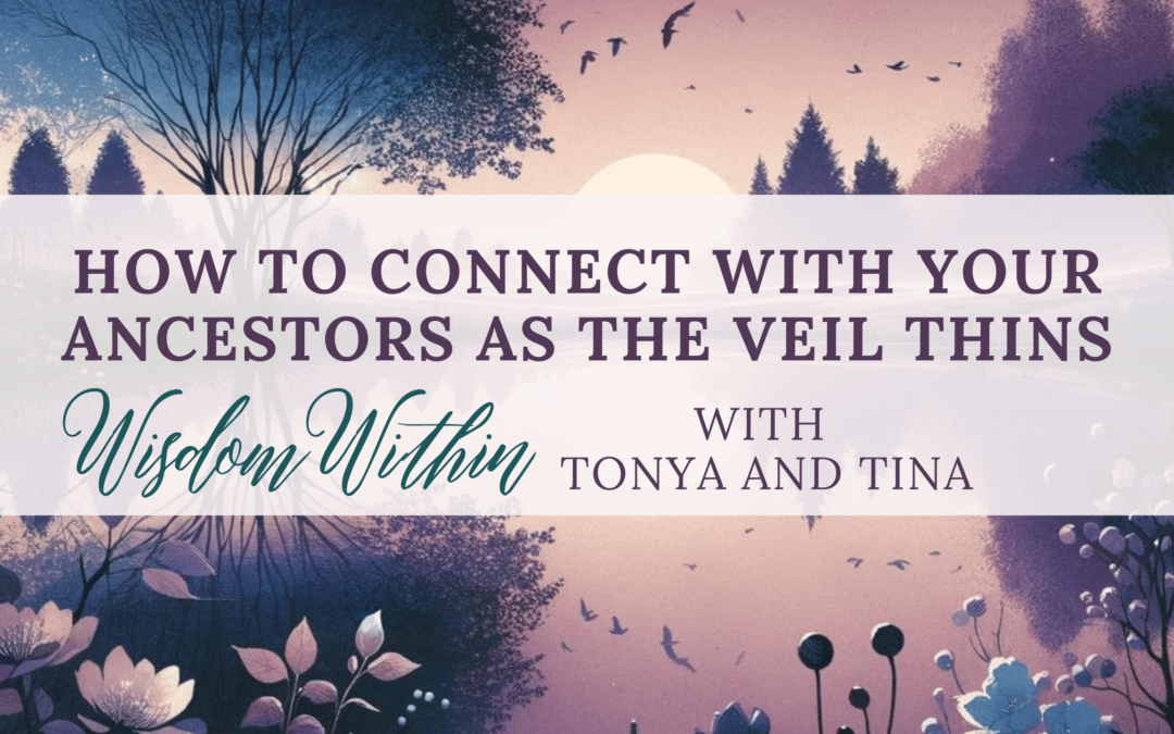 Halloween Special: How to Connect with Your Ancestors as the Veil Thins