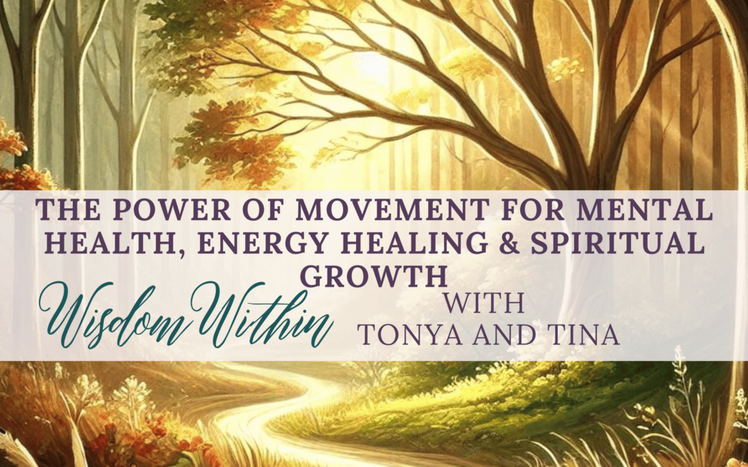 The Power of Movement for Mental Health, Energy Healing & Spiritual Growth