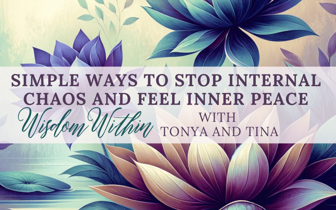 Simple Ways to Stop Internal Chaos and Feel Inner Peace