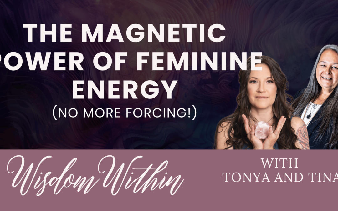 The Magnetic Power of Feminine Energy (No More Forcing!)