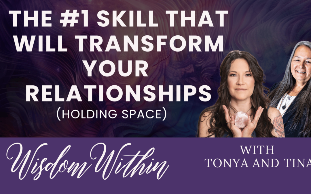 The #1 Skill That Will Transform Your Relationships: Holding Space