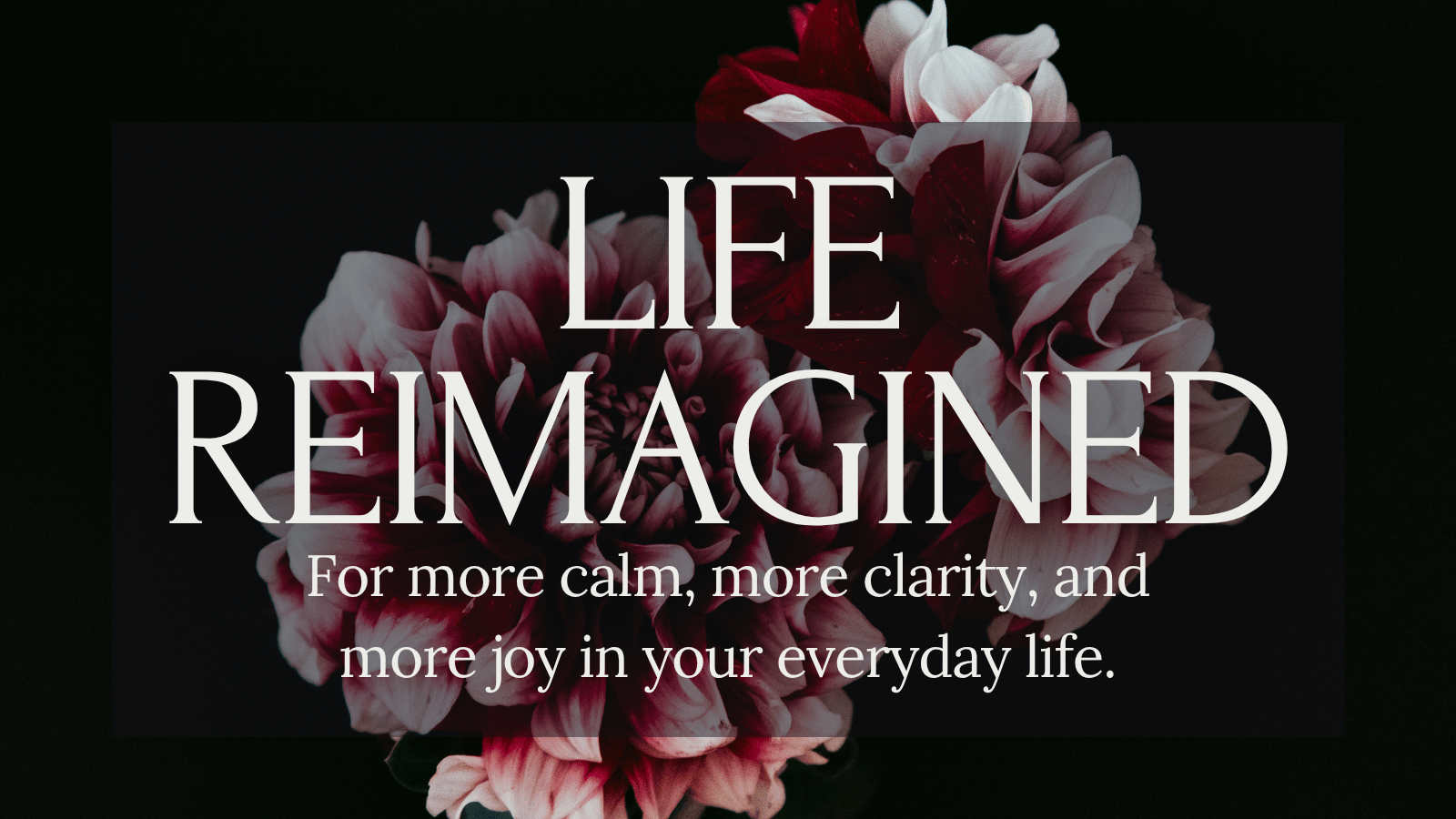 Life Reimagined