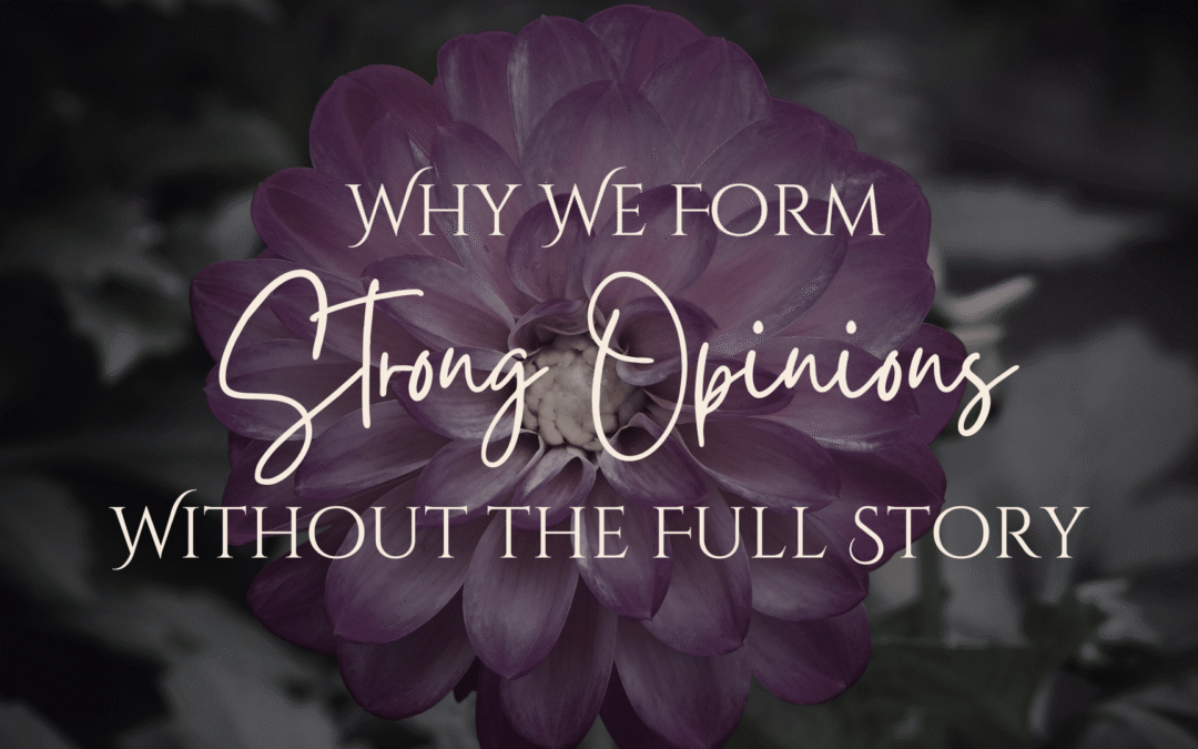 Why We Form Strong Opinions Without the Full Story