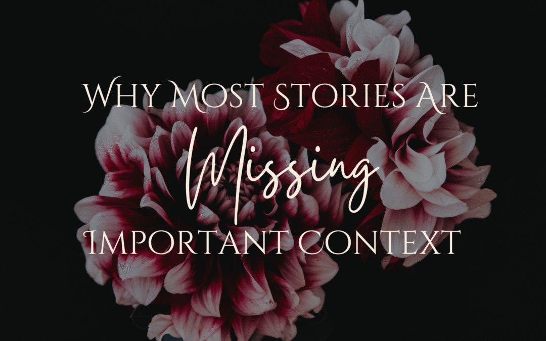Why Most Stories Are Missing Important Context